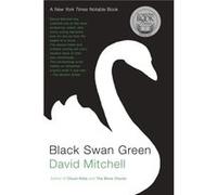 Black Swan Green A Novel by David Mitchell David Mitchell (Auteur)