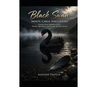 Black Swan Monte Carlo Simulations: Extreme Event Modelling Across Finance, Operations, and Strategic Decision Systems