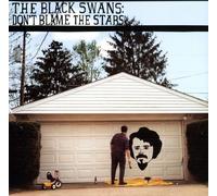 Black Swans - Don T Blame the Stars