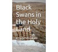 Black Swans in the Holy Land: A Trip to Palestine and Israel