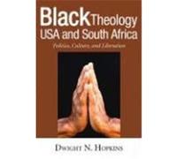 Black Theology USA and South Africa: Politics, Culture, and Liberation Hopkins, Dwight N. (Auteur)