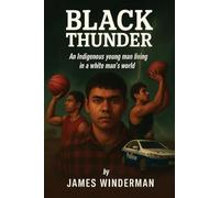 Black Thunder: An Indigenous young man living in a white man's world