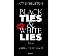 Black Ties and White Lies: Roman - Die spicy Billionaire Romance, die TikTok nicht aus der Hand legen kann!