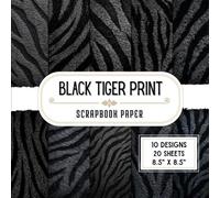 Black Tiger Print Scrapbook Paper: 20 Double-Sided Decorative Craft Paper Sheets with 10 Bold Animal Designs for Scrapbooking, Decoupage, Origami, Wrapping & More | 8.5 x 8.5