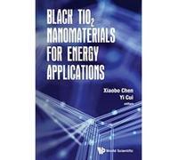 Black TiO2 Nanomaterials for Energy Applications - [Livre en VO] Xiaobo Chen, Yi Cui (Auteur)