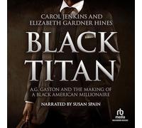 Black Titan : A.G. Gaston et la Fabrication d'un Millionnaire Noir américain [Import]