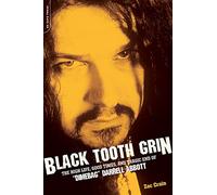 Black Tooth Grin: The High Life, Good Times, and Tragic End of "Dimebag" Darrell Abbott