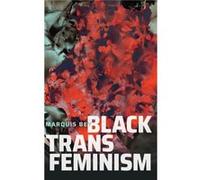 Black Trans Feminism by Marquis Bey Marquis Bey (Auteur)