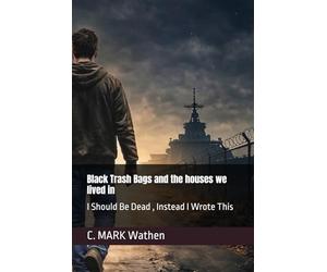 Black Trash Bags and the houses we lived in: I Should Be Dead , Instead I Wrote This