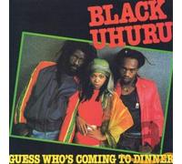 Black Uhuru - Guess Who is coming to dinner