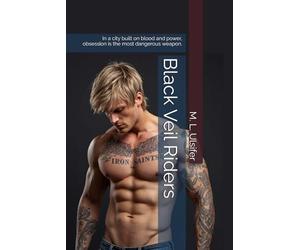Black Veil Riders: In a city built on blood and power, obsession is the most dangerous weapon.