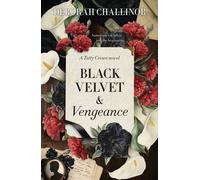 Black Velvet and Vengeance: The third gripping new historical fiction novel in the Tatty Crowe series, sequel to BLACK SILK AND BURIED SECRETS, for fans of Jackie French, Tea Cooper and Kirsty Manning