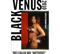 Black Venus 2010: They Called Her "Hottentot"