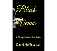 Black Venus: A Story of Josephine Baker
