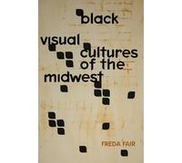 Black Visual Cultures of the Midwest
