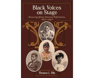 Black Voices on Stage: Recovering African American Performances, 1850-1940
