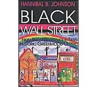 Black Wall Street: From Riot to Renaissance in Tulsa's Historic Greenwood District Johnson, Hannibal B. (Auteur)