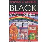 Black Wall Street: From Riot to Renaissance in Tulsa's Historic Greenwood District Johnson, Hannibal B. (Auteur)