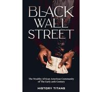Black Wall Street: The Wealthy African American Community of the Early 20th Century