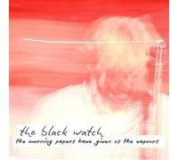 Black Watch – The Morning Papers Have Given Us The Vapours – Vinyle