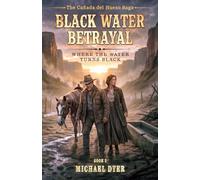 Black Water Betrayal: Where the Water Turns Black