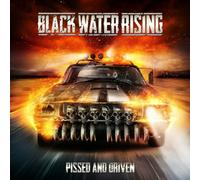 Black Water Rising - Pissed and Driven