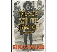 Black, White, and Jewish: Autobiography of a Shifting Self