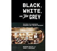 Black, White, and The Grey: The Story of an Unexpected Friendship and a Beloved Restaurant