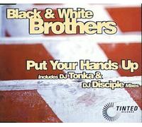 Black & White Brothers - Put Your Hands Up