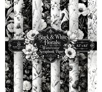 Black & White Florals: Watercolor Scrapbook Paper: 20 Double-Sided Sheets, 20 Designs, 8.5" x 8.5", Painted Monochrome Botanical Craft Pad Featuring ... Card Making, Decoupage and Mixed Media