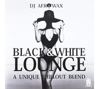 DJ Afrowax - Black & White Lounge-A Unique Chillout Blend