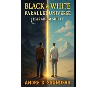 Black & White Parallel Universes: {Paradigm Shift)