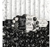 Black & White Tulips Scrapbook Paper: 20 Double-Sided Sheets, 20 Unique Designs, 8.5" x 8.5" Monochrome Botanical Craft Pad Featuring Parrot and ... Black Grounds for Junk Journals and Decoupage