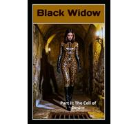 Black Widow - Part II: The Cell of Desire: A Femdom Psychological Thriller of Ownership, Captivity, and Erotic Observation