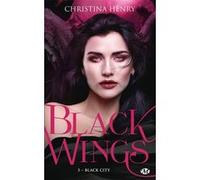 Black Wings, T5 : Black City Christina Henry (Auteur), Alison Jacquet-Robert (Traduction), Anne-Claire Payet (Illustration)
