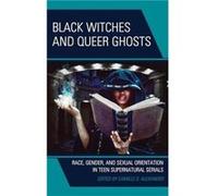 Black Witches and Queer Ghosts Black Witches and Queer Ghosts (Auteur)