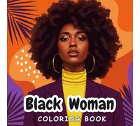 Black Woman Coloring Book: 50 Inspiring Portraits of Fashion, Natural Beauty, and Empowering Self-Care for Women and Adults