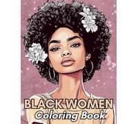 Black woman coloring book: A Portraits Coloring Book for Adults and Teens to Celebrate the Black Beauty and Strength