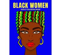 Black Women Adult Coloring Book: Beautiful African American Women Portraits. Coloring Book For Adults & Teens | Coloring Book For Stress Relief