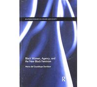 Black Women, Agency, And The New Black Feminism