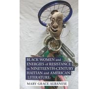 Black Women and Energies of Resistance in Nineteenth-Century Haitian and American Literature