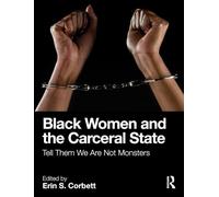 Black Women and the Carceral State: Tell Them We Are Not Monsters