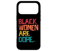 Black Women are Dope - Black Girl Magic - Melanin Pride Coque pour iPhone 17 Pro Max