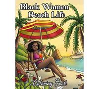 Black Women Beach Life Coloring Book: Beautiful Tropical Beaches, Seaside Scenes, Summer Vibes & Natural Hair For Adult Relaxation & Self Care