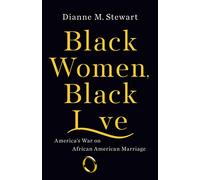 Black Women, Black Love: America's War on African American Marriage