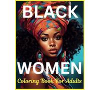 Black Women Coloring Book: A Celebration of Beauty, Strength, and Self-Care for Adults: 50 Unique Designs of Bold, Beautiful Black Women | Relax, Unwind, and Celebrate Diversity