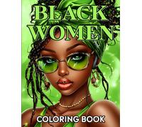 Black Women Coloring Book: Celebrate beauty, confidence, and culture with stunning illustrations of beautiful black women, perfect for adults and teens seeking stress relief and creativity