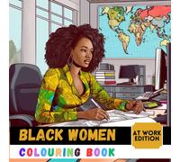 Black Women Colouring Book: At Work Edition | Celebrating women & girls who can do anything | African American black women colouring book for kids, teens & adults