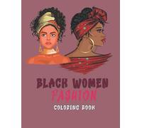 Black Women Fashion Coloring Book: Gorgeous Brown & Black Women African American Restore, Relax, Ignite Your Creative Passions , Beauty Coloring Book For Women And Girls.