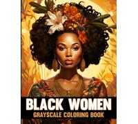 Black Women Grayscale Coloring Book: 50 stress-relief coloring pages for adults featuring bold, beautiful, and empowering portraits
